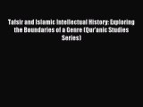 Read Tafsir and Islamic Intellectual History: Exploring the Boundaries of a Genre (Qur'anic