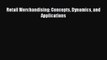 [PDF] Retail Merchandising: Concepts Dynamics and Applications Read Online