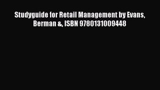 [PDF] Studyguide for Retail Management by Evans Berman & ISBN 9780131009448 Read Online