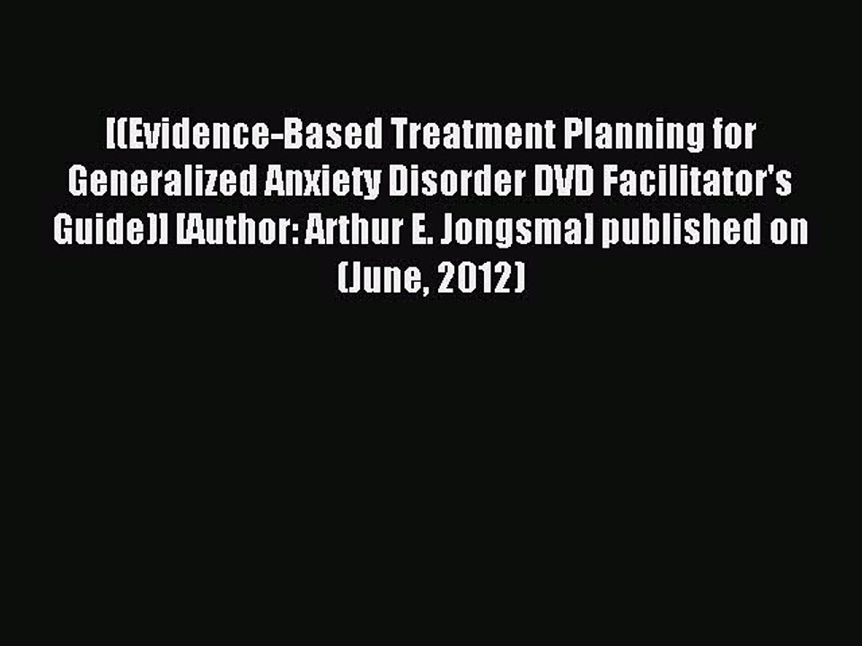 Read [(Evidence-Based Treatment Planning for Generalized Anxiety Disorder DVD Facilitator's