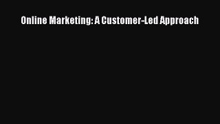 [PDF] Online Marketing: A Customer-Led Approach Download Full Ebook