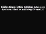 Read Prostate Cancer and Bone Metastasis (Advances in Experimental Medicine and Biology) (Volume