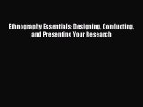 Read Ethnography Essentials: Designing Conducting and Presenting Your Research Ebook Free