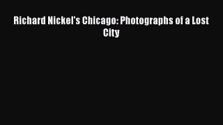 [PDF] Richard Nickel's Chicago: Photographs of a Lost City [Download] Online