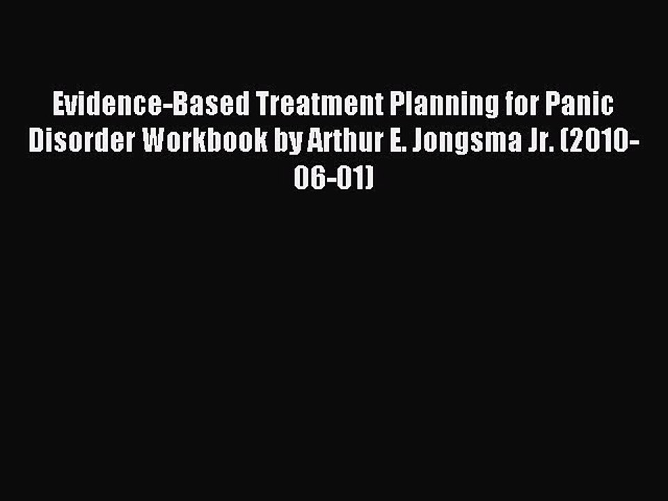 Read Evidence-Based Treatment Planning for Panic Disorder Workbook by Arthur E. Jongsma Jr.