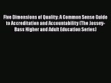 Read Five Dimensions of Quality: A Common Sense Guide to Accreditation and Accountability (The