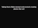 [PDF] Taking Stock: Make money in microstock creating photos that sell [Download] Online