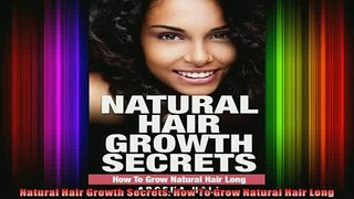 Free Full PDF Downlaod  Natural Hair Growth Secrets How To Grow Natural Hair Long Full Free