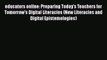 Read educators online: Preparing Today's Teachers for Tomorrow's Digital Literacies (New Literacies