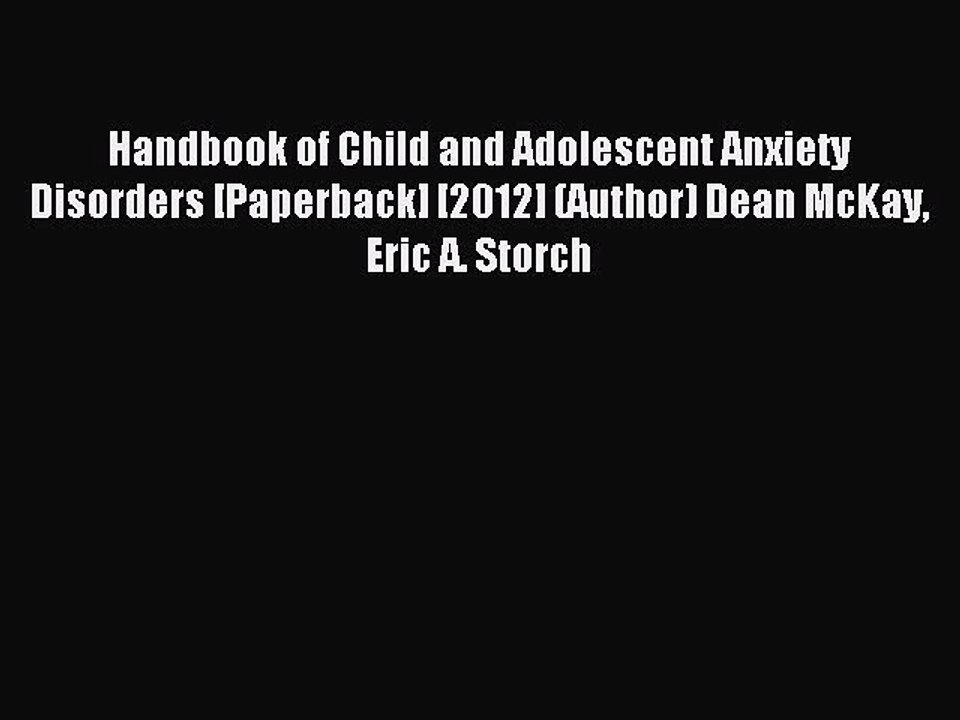 Read Handbook of Child and Adolescent Anxiety Disorders [Paperback] [2012] (Author) Dean McKay