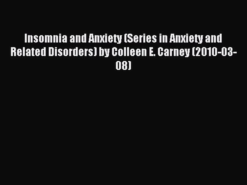 Read Insomnia and Anxiety (Series in Anxiety and Related Disorders) by Colleen E. Carney (2010-03-08)