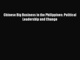 [PDF] Chinese Big Business in the Philippines: Political Leadership and Change Read Full Ebook