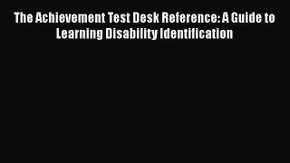 Read The Achievement Test Desk Reference: A Guide to Learning Disability Identification Ebook