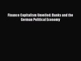 [PDF] Finance Capitalism Unveiled: Banks and the German Political Economy Read Online