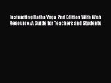 Download Instructing Hatha Yoga 2nd Edition With Web Resource: A Guide for Teachers and Students