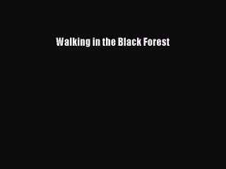 Read Walking in the Black Forest Ebook Free