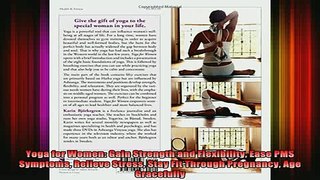 READ FREE FULL EBOOK DOWNLOAD  Yoga for Women Gain Strength and Flexibility Ease PMS Symptoms Relieve Stress Stay Fit Full Ebook Online Free