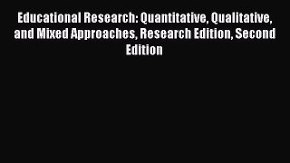 Read Educational Research: Quantitative Qualitative and Mixed Approaches Research Edition Second