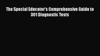 Read The Special Educator's Comprehensive Guide to 301 Diagnostic Tests Ebook Free