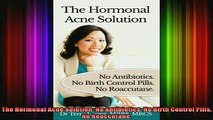READ FREE FULL EBOOK DOWNLOAD  The Hormonal Acne Solution No Antibiotics No Birth Control Pills No Roaccutane Full Free