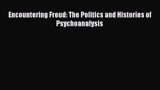 [PDF] Encountering Freud: The Politics and Histories of Psychoanalysis Free Books