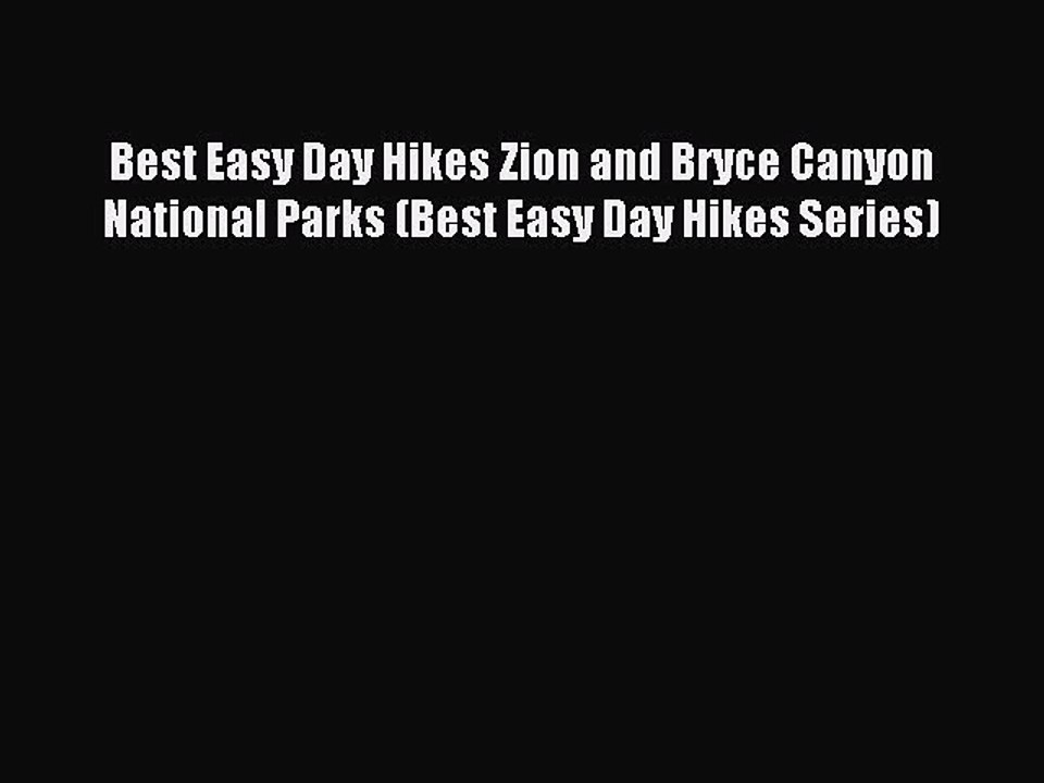 Read Best Easy Day Hikes Zion and Bryce Canyon National Parks (Best Easy Day Hikes Series)
