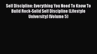 [PDF] Self Discipline: Everything You Need To Know To Build Rock-Solid Self Discipline (Lifestyle