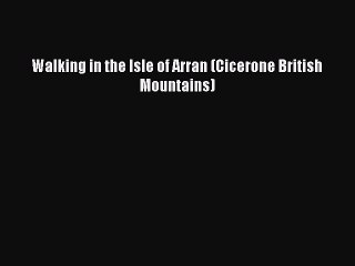 Download Walking in the Isle of Arran (Cicerone British Mountains) PDF Free