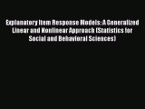 Read Explanatory Item Response Models: A Generalized Linear and Nonlinear Approach (Statistics