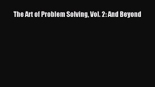 Download The Art of Problem Solving Vol. 2: And Beyond Ebook Online