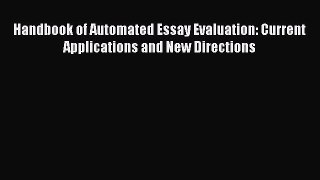 Read Handbook of Automated Essay Evaluation: Current Applications and New Directions Ebook