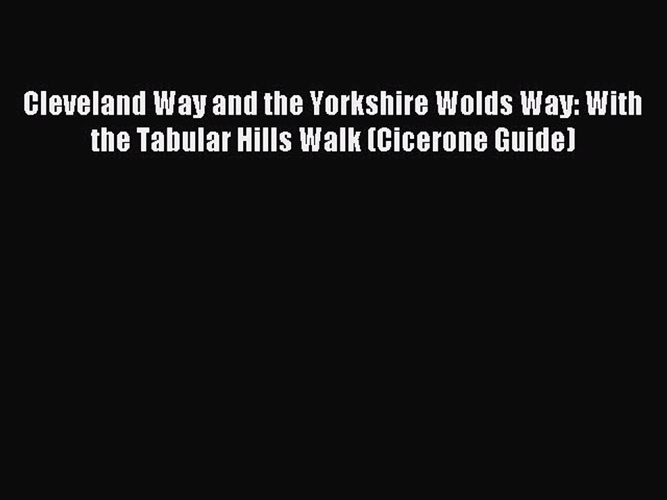 Read Cleveland Way and the Yorkshire Wolds Way: With the Tabular Hills Walk (Cicerone Guide)