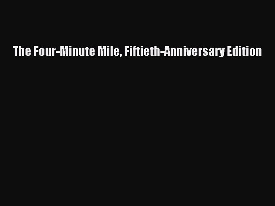 Read The Four-Minute Mile Fiftieth-Anniversary Edition Ebook Free