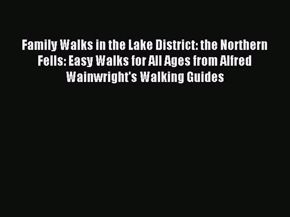 Download Family Walks in the Lake District: the Northern Fells: Easy Walks for All Ages from