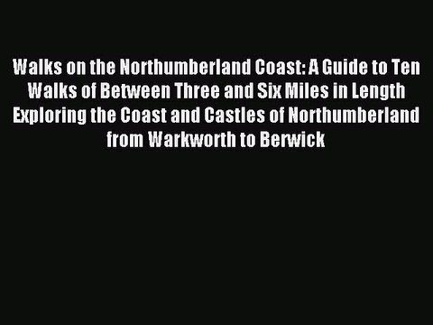 Read Walks on the Northumberland Coast: A Guide to Ten Walks of Between Three and Six Miles