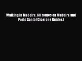 Download Walking in Madeira: 60 routes on Madeira and Porto Santo (Cicerone Guides) Ebook Free