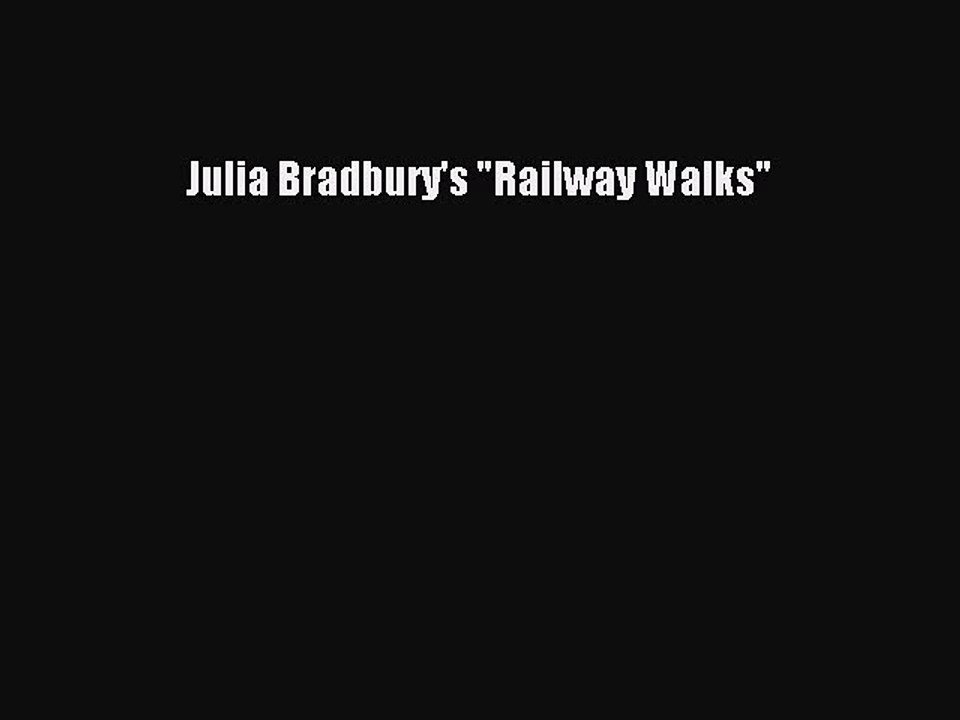Download Julia Bradbury's Railway Walks PDF Online