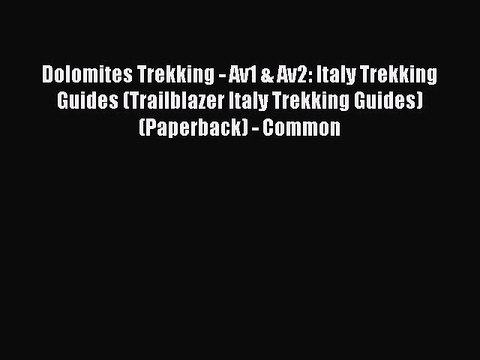 Download Dolomites Trekking - Av1 & Av2: Italy Trekking Guides (Trailblazer Italy Trekking