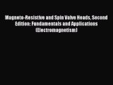 Read Magneto-Resistive and Spin Valve Heads Second Edition: Fundamentals and Applications (Electromagnetism)