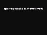 Read Sponsoring Women: What Men Need to Know Ebook Free