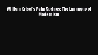 Read Books William Krisel's Palm Springs: The Language of Modernism ebook textbooks