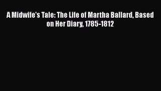 Read Books A Midwife's Tale: The Life of Martha Ballard Based on Her Diary 1785-1812 PDF Free