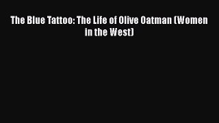 Read Books The Blue Tattoo: The Life of Olive Oatman (Women in the West) PDF Online