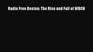 Read Books Radio Free Boston: The Rise and Fall of WBCN E-Book Free