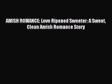 Download AMISH ROMANCE: Love Ripened Sweeter: A Sweet Clean Amish Romance Story Ebook Online