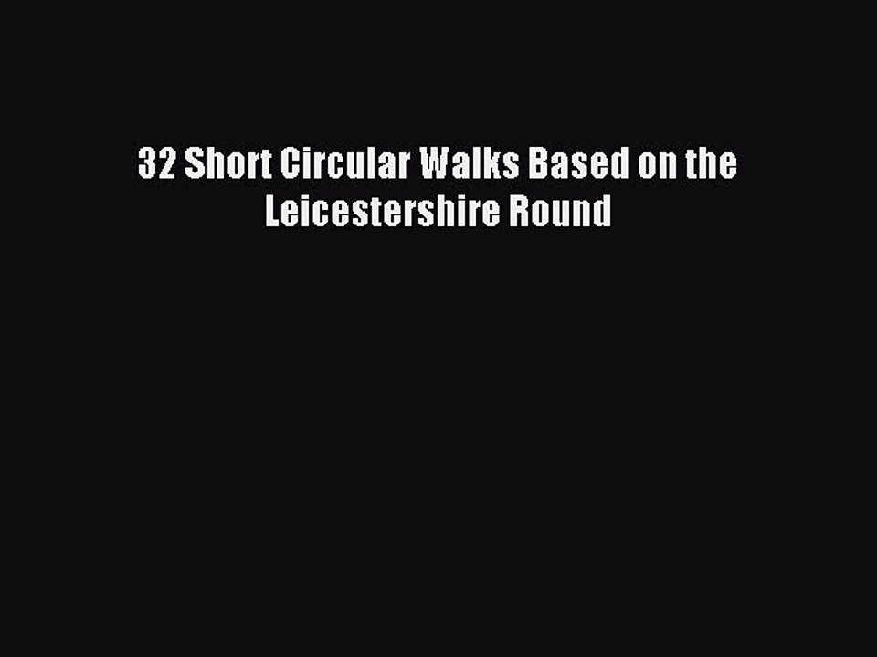 Download 32 Short Circular Walks Based on the Leicestershire Round PDF Online