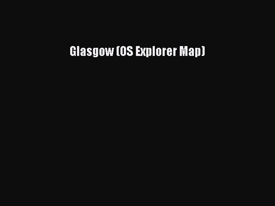 Read Glasgow (OS Explorer Map) Ebook Free
