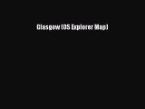 Read Glasgow (OS Explorer Map) Ebook Free