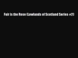 Read Fair is the Rose (Lowlands of Scotland Series #2) Ebook Free
