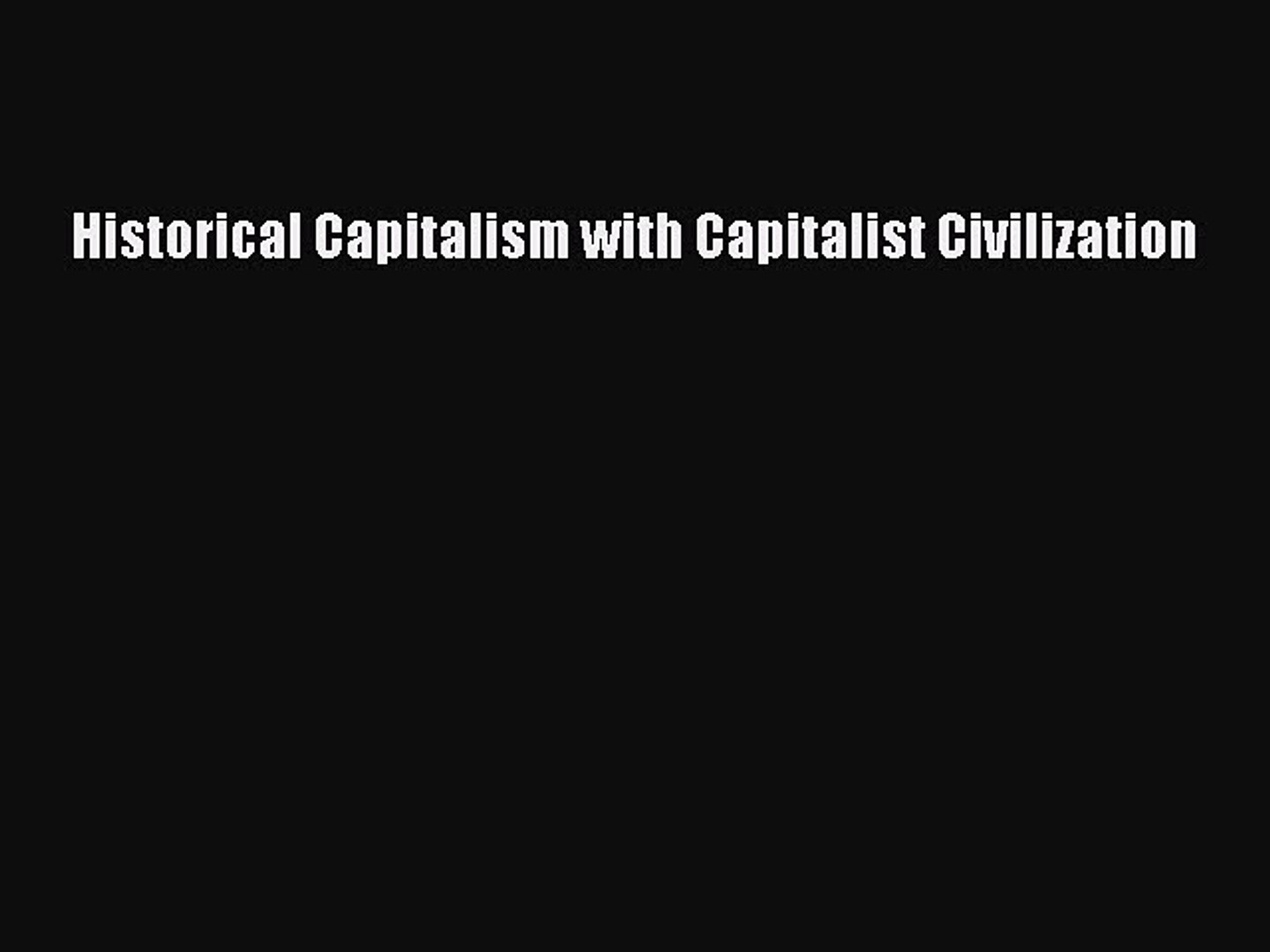 Pdf Historical Capitalism With Capitalist Civilization Read Online - 